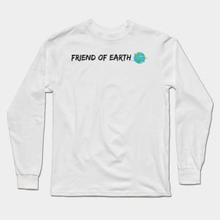 friend of earth - environmentalist design Long Sleeve T-Shirt